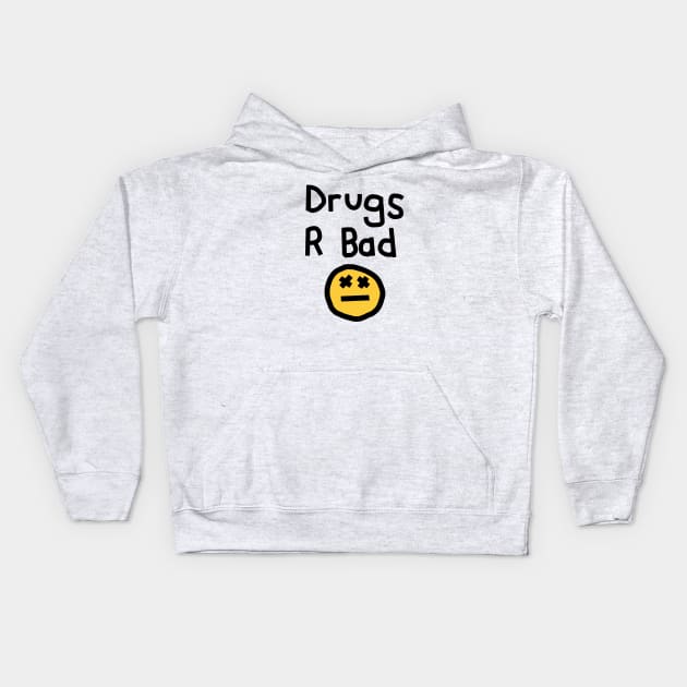 Drugs R Bad an Anti Drugs Message Kids Hoodie by ellenhenryart